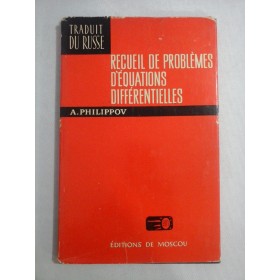    RECUEIL  DE  PROBLEMES  D'EQUATIONS  DIFFERENTIELLES  -  A. PHILIPPOV 